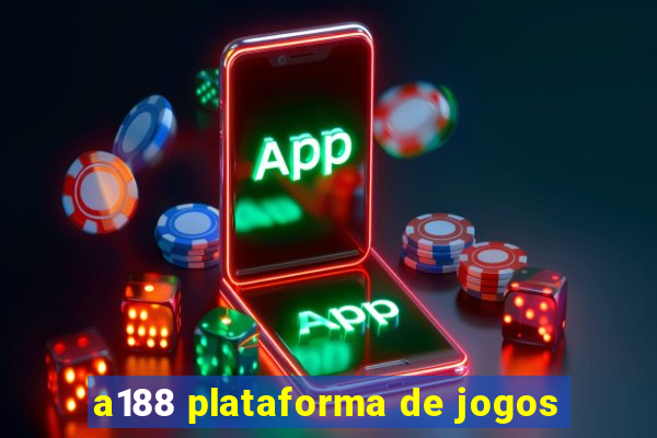 a188 plataforma de jogos